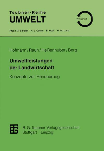 Umweltleistungen der Landwirtschaft : Konzepte zur Honorierung - Rauh, Rudolf; Heissenhuber, Alois; Berg, Ernst