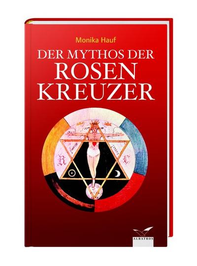 Der Mythos der Rosenkreuzer. - Monika Hauf