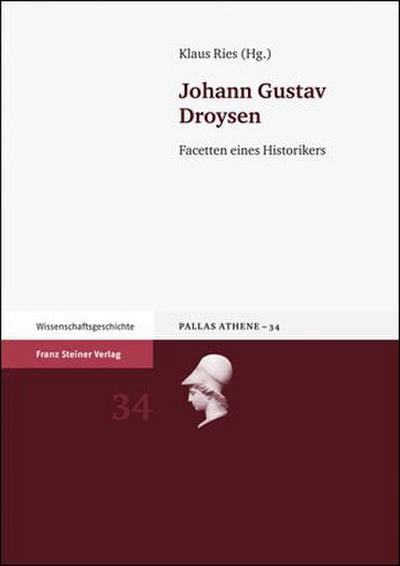 Johann Gustav Droysen : Facetten eines Historikers