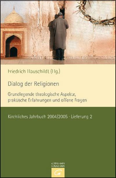Dialog der Religionen : grundlegende theologische Aspekte, praktische Erfahrungen und offene Fragen - Friedrich Hauschildt