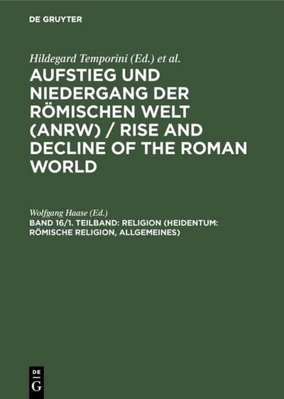 Aufstieg und Niedergang der römischen Welt (ANRW) Teil: 2: Principat / Band 16, 1. Teilband