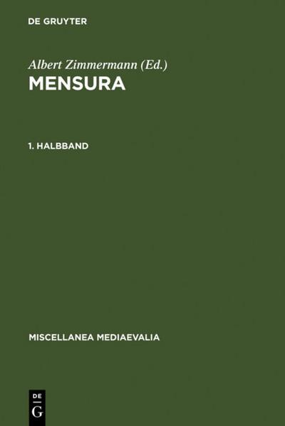 Mensura - Maß, Zahl, Zahlensymbolik im Mittelalter, Halbband.1 (Miscellanea Mediaevalia, 16/1) - Albert (Hrsg.) Zimmermann