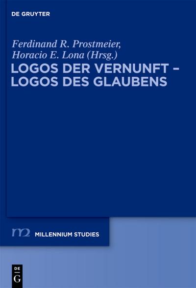 Logos der Vernunft - Logos des Glaubens : (Millennium-Studien / Millennium Studies, 31) - Horacio E. Lona, Ferdinand R. Prostmeier