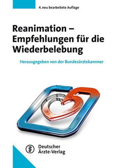 Reanimation - Empfehlungen für die Wiederbelebung, - Bundesärztekammer (Hrsg.)