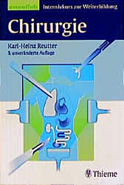 Chirurgie essentials. Intensivkurs zur Weiterbildung - Karl-Heinz Reutter