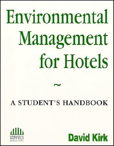 Environmental Management for Hotels: A Students Handbook - David Kirk