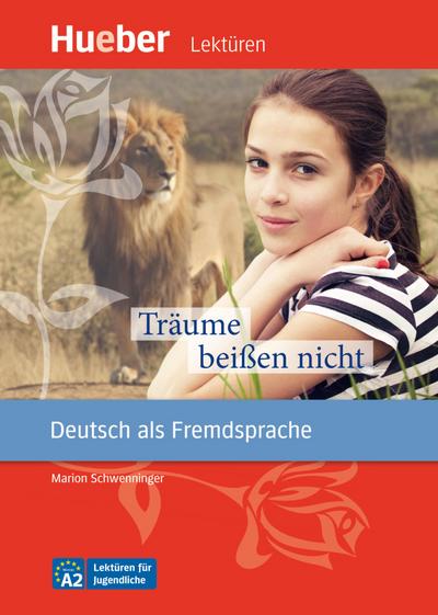 Träume beißen nicht: Deutsch als Fremdsprache / Leseheft (Lektüren für Jugendliche) - Marion Schwenninger