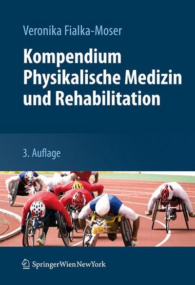 Kompendium physikalische Medizin und Rehabilitation : diagnostische und therapeutische Konzepte. - Veronika [Hrsg.] Fialka-Moser