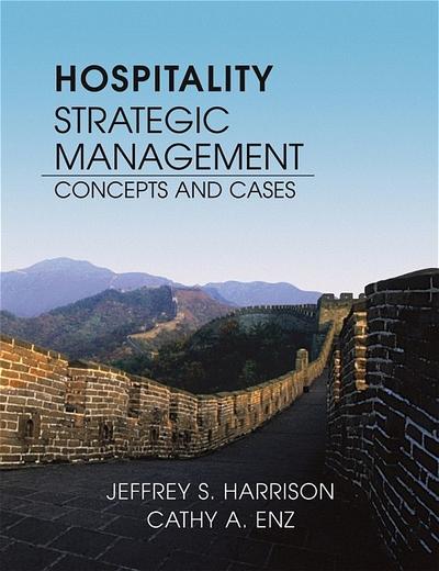 Hospitality Strategic Management: Concepts and Cases - Jeffrey S. and Cathy A. Enz Harrison