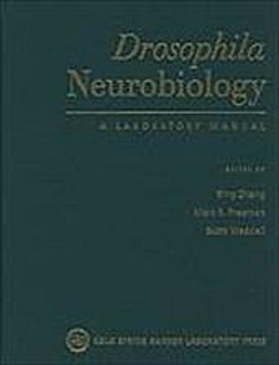 Drosophila Neurobiology: A Laboratory Manual - Bing Zhang