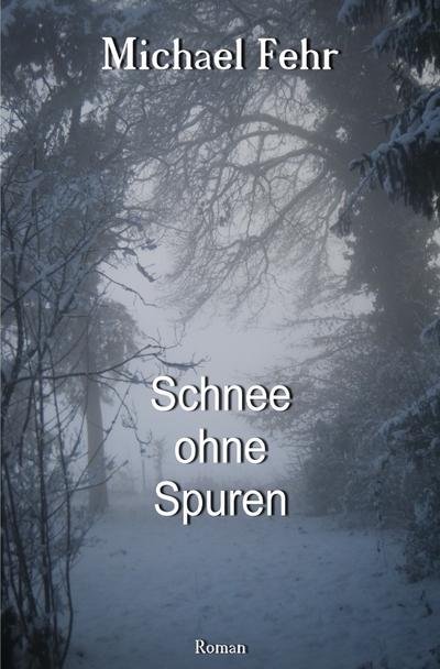 Schnee ohne Spuren - Michael Fehr