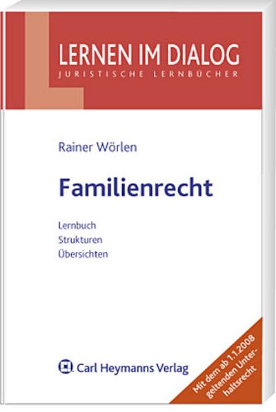 Familienrecht : [Lernbuch, Strukturen, Übersichten]. - Rainer (Verfasser) Wörlen