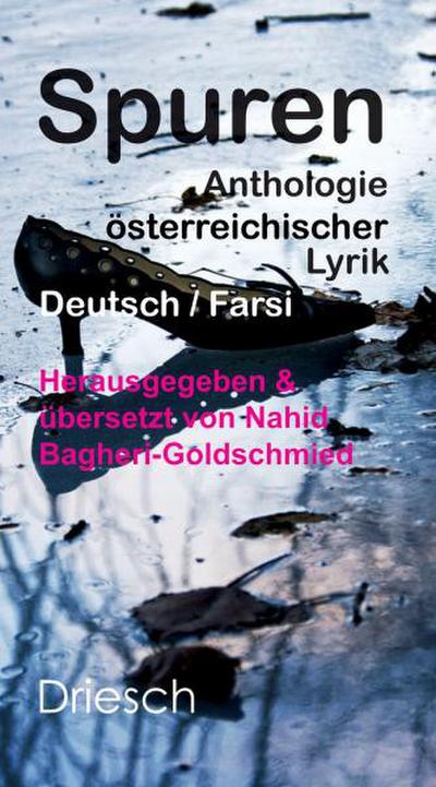 Spuren: Anthologie österreichischer Lyrik. Deutsch / Farsi. Herausgegeben und übersetzt von Nahid Bagheri-Goldschmied - Nahid Bagheri-Goldschmied
