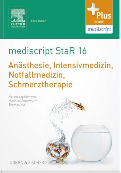 mediscript StaR 16 das Staatsexamens-Repetitorium zur Anästhesie, Intensivmedizin, Notfallmedizin, Schmerztherapie: mit Zugang zur mediscript Lernwelt - Matthias und Thomas Kia Angstwurm