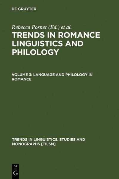 Trends in Romance Linguistics and Philology: Language and Philology in Romance (Trends in Linguistics. Studies and Monographs [TiLSM], Band 14) - Rebecca and John N. Green Posner