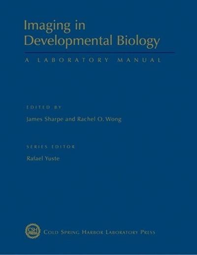 Imaging in Developmental Biology: A Laboratory Manual - James Sharpe