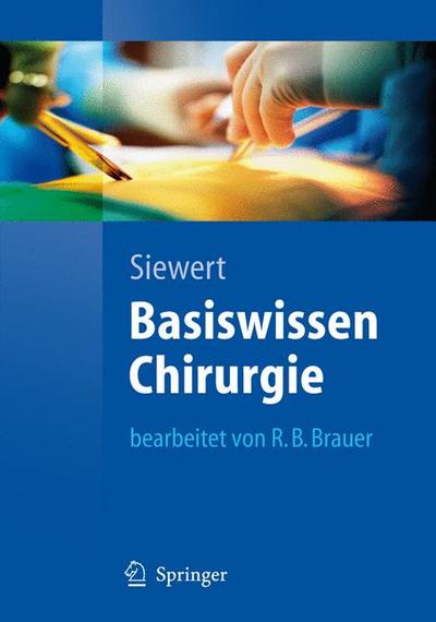 Basiswissen Chirurgie (Springer-Lehrbuch) - Rüdiger und Bernhard Brauer Robert Siewert Jörg