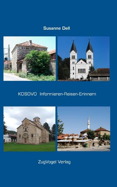 KOSOVO Informieren-Reisen-Erinnern - Susanne Dell