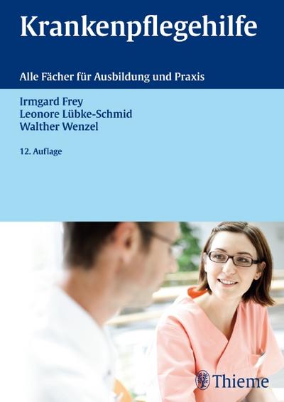 Krankenpflegehilfe: Alle Fächer für Ausbildung und Praxis - Irmgard Frey