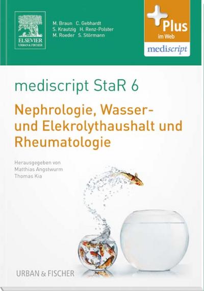 mediscript StaR 6 das Staatsexamens-Repetitorium zur Nephrologie, Wasser- und Elektrolythaushalt und Rheumatologie: mit Zugang zur mediscript Lernwelt - Matthias und Thomas Kia Angstwurm