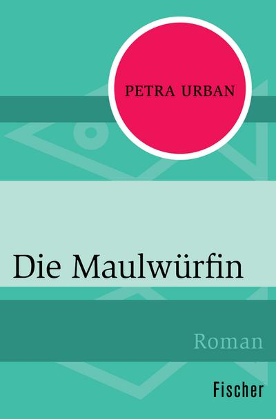 Die Maulwürfin: Roman - Petra Urban