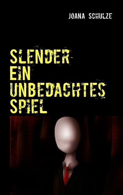 Slender: Ein unbedachtes Spiel - Joana Schulze