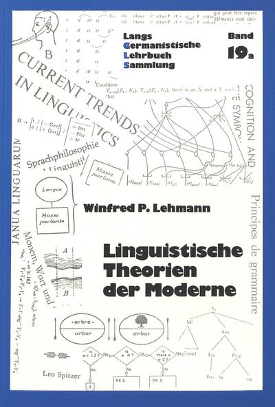 Linguistische Theorien der Moderne (Germanistische Lehrbuchsammlung) - Winfred P. Lehmann