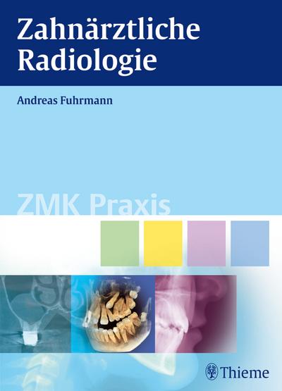 Zahnärztliche Radiologie (ZMK Praxis) - Andreas Fuhrmann