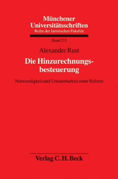 Die Hinzurechnungsbesteuerung : Notwendigkeit und Umsetzbarkeit einer Reform. - Alexander (Verfasser) Rust