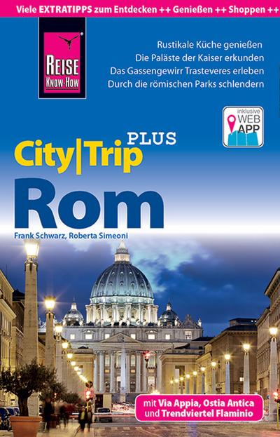 Reise Know-How Reiseführer Rom (CityTrip PLUS): mit Stadtplan und kostenloser Web-App - Roberta und Frank Schwarz Simeoni