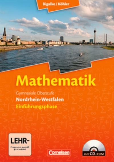 Bigalke/Köhler: Mathematik - Nordrhein-Westfalen - Bisherige Ausgabe: Einführungsphase - Schülerbuch mit CD-ROM - Dr. Anton Bigalke