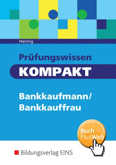 Prüfungswissen kompakt: Bankkaufmann/Bankkauffrau: Schülerband - Werner Heiring