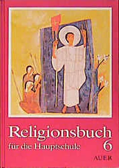 Religionsbuch für die Hauptschule; Teil: Jahrgangsstufe 6. - Baur, Andreas, Carina Auth Peter Franke U. A.