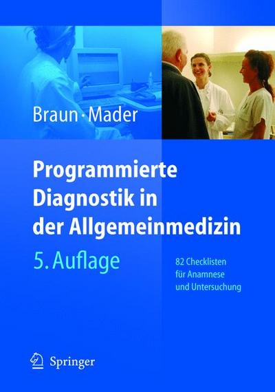 Programmierte Diagnostik in der Allgemeinmedizin: 82 Checklisten für Anamnese und Untersuchung - Robert N. und Frank H. Mader Braun