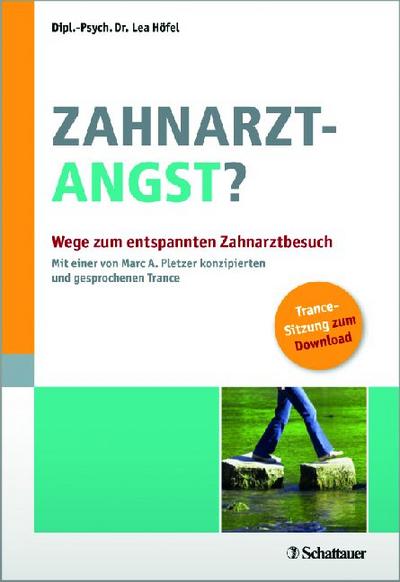 Zahnarztangst?: Wege zum entspannten Zahnarztbesuch - Mit einer von Marc A. Pletzer konzipierten und gesprochenen Trance - Lea Höfel