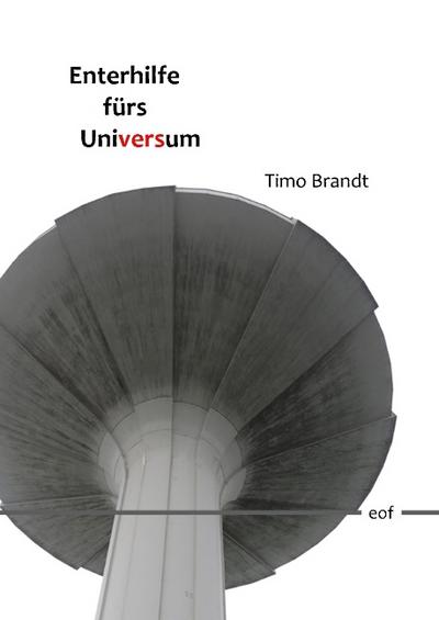 Enterhilfe fürs Universum: Gedichte (edition offenes feld) - Timo Brandt