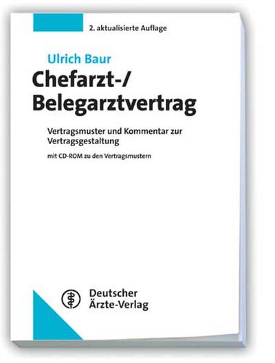 Chefarzt-/Belegarztvertrag: Vertragsmuster und Kommentar zur Vertragsgestaltung - Ulrich Baur