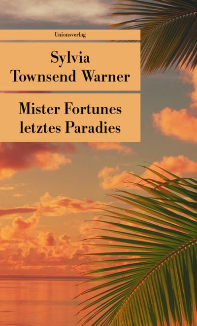 Mister Fortunes letztes Paradies: Roman (Unionsverlag Taschenbücher) - Townsend Warner Sylvia