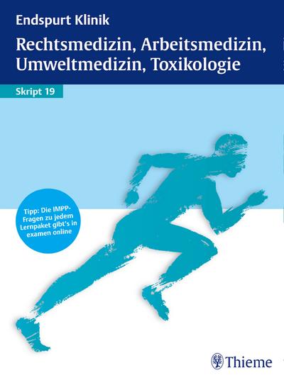 Endspurt Klinik Skript 19: Rechtsmedizin, Arbeitsmedizin, Umweltmedizin, Toxikol - Simon Dörges