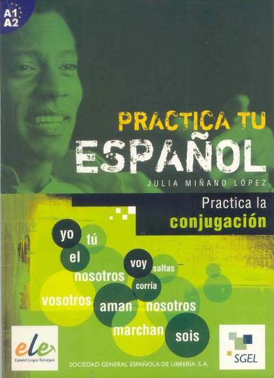 Practica la conjugacion / Practica la conjugación: Practica tu espanol. A1 - Julia Minano López