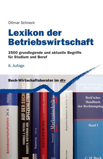 Lexikon der Betriebswirtschaft: 3500 grundlegende und aktuelle Begriffe für Studium und Beruf (dtv Fortsetzungsnummer 71) - Ottmar Schneck