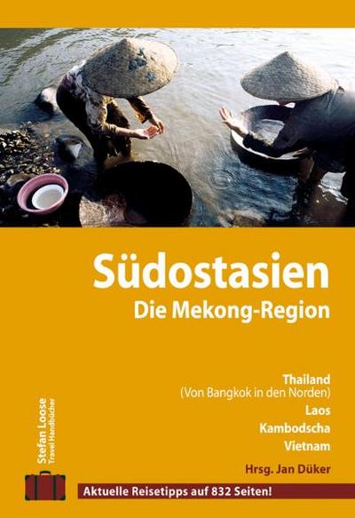 Stefan Loose Travel Handbücher Südostasien - Die Mekong-Region - Jan Düker