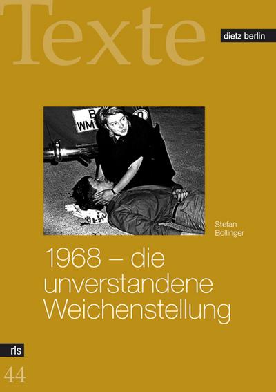 1968 - die unverstandene Weichenstellung (Texte der Rosa-Luxemburg-Stiftung) - Stefan Bollinger