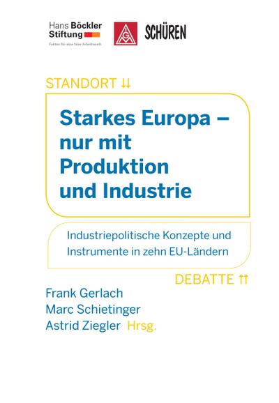 Starkes Europa – nur mit Produktion und Industrie: Industriepolitische Konzepte und Instrumente in zehn EU-Ländern - Frank Gerlach