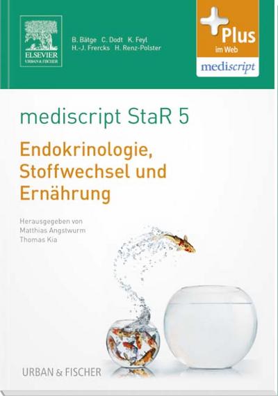 mediscript StaR 5 das Staatsexamens-Repetitorium zur Endokrinologie, Stoffwechsel und Ernährung: mit Zugang zur mediscript Lernwelt - Matthias und Thomas Kia Angstwurm