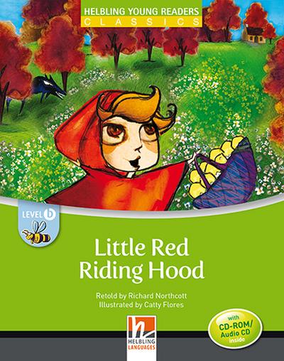 Little Red Riding Hood, mit 1 CD-ROM/Audio-CD: Helbling Young Readers Classics, Level b/ab dem 3. Lernjahr - Catty und Richard Northcott Flores