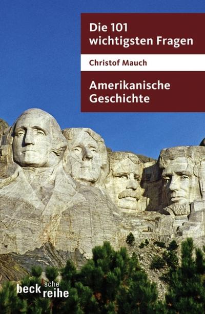 Die 101 wichtigsten Fragen - Amerikanische Geschichte (Beck'sche Reihe) - Christof Mauch