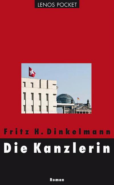 Die Kanzlerin : Roman / Fritz H. Dinkelmann / Lenos pocket ; 134 - Fritz H. Dinkelmann