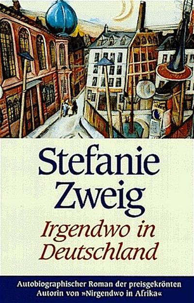 Irgendwo in Deutschland: Autobiographischer Roman - Stefanie Zweig