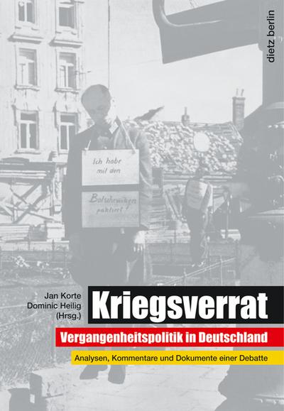 Kriegsverrat: Vergangenheitspolitik in Deutschland. Analysen, Kommentare und Dokumente einer Debatte - Korte Jan